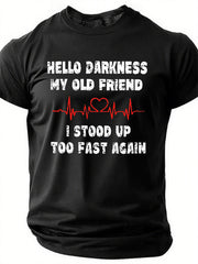 Hello Darkness My Old Friend I Stood Up Too Fast Again Funny Cotton T-Shirt