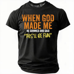 Men's When God Made Me He Grinned and Said “this'll Be Fun" Letter Print Men Slogan T-Shirt