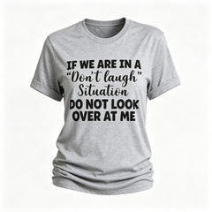 "If We Are In A Don't Laugh Situation Don't Look At Me"Letter Printed T-Shirt