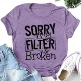 Desculpe, minha carta de filtro imprime camiseta feminina com slogan