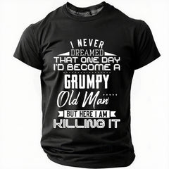 Men I Never Dreamed That One Day I’d Become A Grumpy Old Man Casual Text Letters T-Shirt