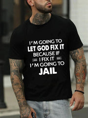 I'm Going To Let God Fix It Print Men Slogan T-Shirt