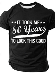 Funny 80th Birthday It Took Me 80 Years To Look This Good Cotton T-Shirt
