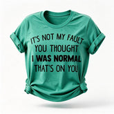 It's Not My Fault Print Women Slogan T-Shirt