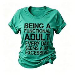 Being A Functional Adult Every Day Seems A Bit Excessive Fashion Letter Print Women Slogan T-Shirt