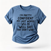 Estou muito confiante de que minhas últimas palavras serão boas, pois não funcionaram Camiseta Solgan Letter Graphic Camiseta feminina de manga curta