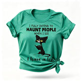 I Fully Intend To Haunt People Print Women Slogan T-Shirt