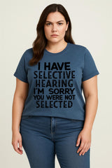 I Have Selective Hearing Print Women Slogan Plus Size T-Shirt