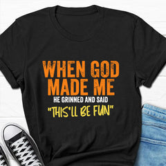 Men's When God Made Me He Grinned and Said “this'll Be Fun" Letter Print Men Slogan T-Shirt