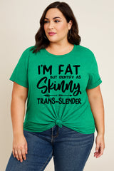 I'm Fat But Identify As Skinny Print Women Slogan Plus Size T-Shirt