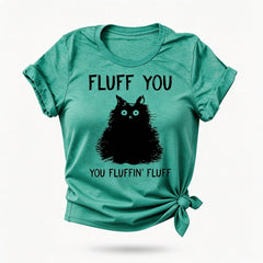 Fluff You Print Women Slogan T-Shirt