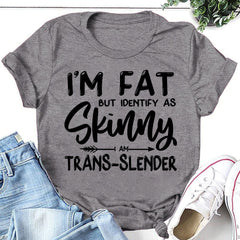 I'm Fat But Identify As Skinny Print Women Slogan Plus Size T-Shirt