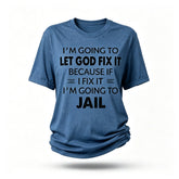 I'm Going To Let God Fix It Print Women Slogan T-Shirt