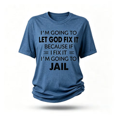 I'm Going To Let God Fix It Print Women Slogan T-Shirt