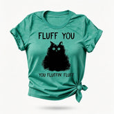 Fluff You Print Women Slogan T-Shirt