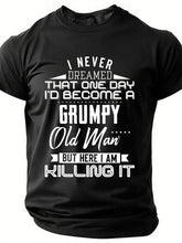 Men I Never Dreamed That One Day I’d Become A Grumpy Old Man Casual Text Letters T-Shirt