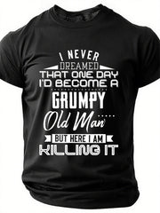 Men I Never Dreamed That One Day I’d Become A Grumpy Old Man Casual Text Letters T-Shirt