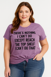 There is Nothing I Can Do Except Reach the Top Shelf Letter Printed Plus Size T-Shirt