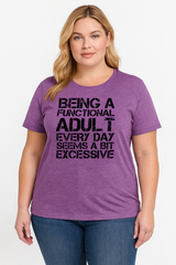 Being A Functional Adult Every Day Seems A Bit Excessive Fashion Letter Print Women Slogan Plus Size T-Shirt