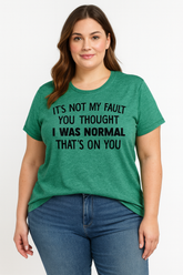 It's Not My Fault Print Women Slogan Plus Size T-shirt