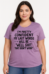 I‘m Pretty Confindent My Last Words will be well that didn't work T Shirt Solgan Letter Graphic Short Sleeve Plus Size Tee Women