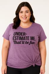 Underestimate Me That'll Be Fun Women Slogan Plus Size T Shirt
