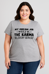 My Dream Job Will Be Print Women Slogan Plus Size T-shirt