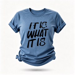 It Is What It Is Print Women Slogan T-Shirt