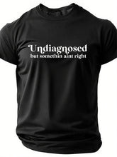 Undiagnosed But Somethin Aint Right Cotton T-Shirt