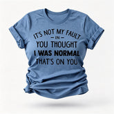 It's Not My Fault Print Women Slogan T-Shirt