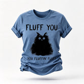 Fluff You Print Women Slogan T-Shirt