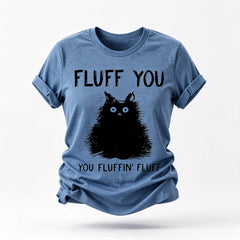 Fluff You Print Women Slogan T-Shirt