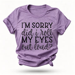 I'm Sorry Did I Roll My Eyes Print Women Slogan T-Shirt
