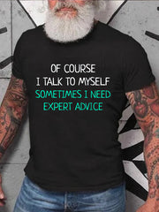 Of Course I Talk To Myself Sometimes I Need Expert Advice T-Shirt