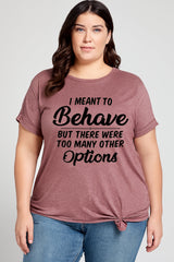 I Meant To Behave Print Women Slogan Plus Size T-shirt