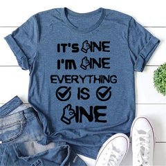It's Fine I'm Fine Everything Is Fine Letter Print Women Slogan T-Shirt