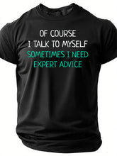 Of Course I Talk To Myself Sometimes I Need Expert Advice T-Shirt