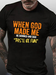 Men's When God Made Me He Grinned and Said “this'll Be Fun" Letter Print Men Slogan T-Shirt