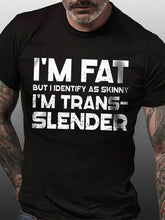 I'm Fat But Identify As Skinny Print Men Slogan T-Shirt