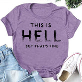 This Is Hell But That's Fine Letter Print Women Slogan T-Shirt