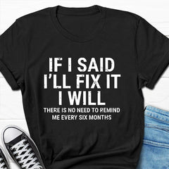 If I Say I Will Fix It Print Men Slogan T-Shirt