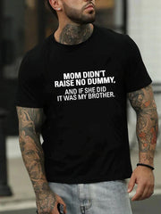 Mom Didn't Raise No Dummy Print Men Slogan T-Shirt