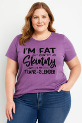 I'm Fat But Identify As Skinny Print Women Slogan Plus Size T-Shirt