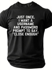 Cotton Just Once, I Want A Username & Password Prompt To Say "Close Enough" Crew Neck Casual T-Shirt