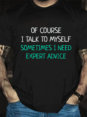 Of Course I Talk To Myself Sometimes I Need Expert Advice T-Shirt