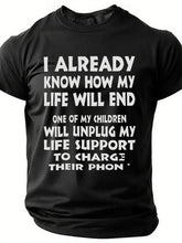 One Of My Children Will Unplug My Life Support To Charge Their Phone Cotton T-shirt