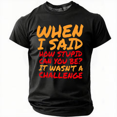 Sarcastic Quotes For Stupid People Cotton T-Shirt