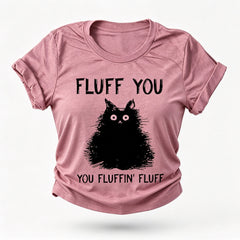 Fluff You Print Women Slogan T-Shirt