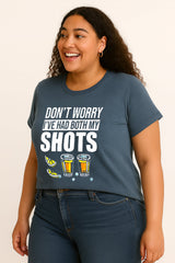 Don't Worry I've Had Both My Shots Vaccination Tequila Slogan Plus Size T Shirt