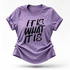 It Is What It Is Print Women Slogan T-Shirt